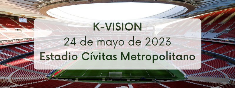 K-VISION 24 de mayo de 2023 Estadio Cívitas Metropolitano