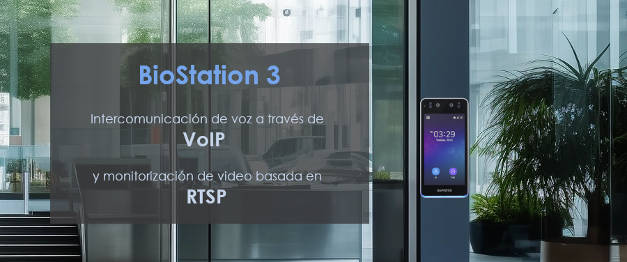 BioStation 3 Integración de VoIP Intercom y RTSP